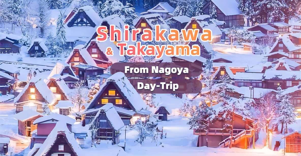 From Nagoya: Takayama and Shirakawa World Heritage Day Trip - What to Expect on the Tour